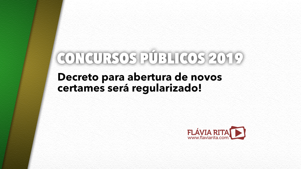 Concursos públicos 2019: decreto para abertura de novos certames será regularizado!