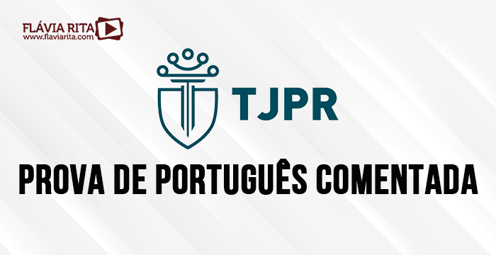 Tribunal de Justiça do Paraná (TJPR) – Prova de Português Comentada