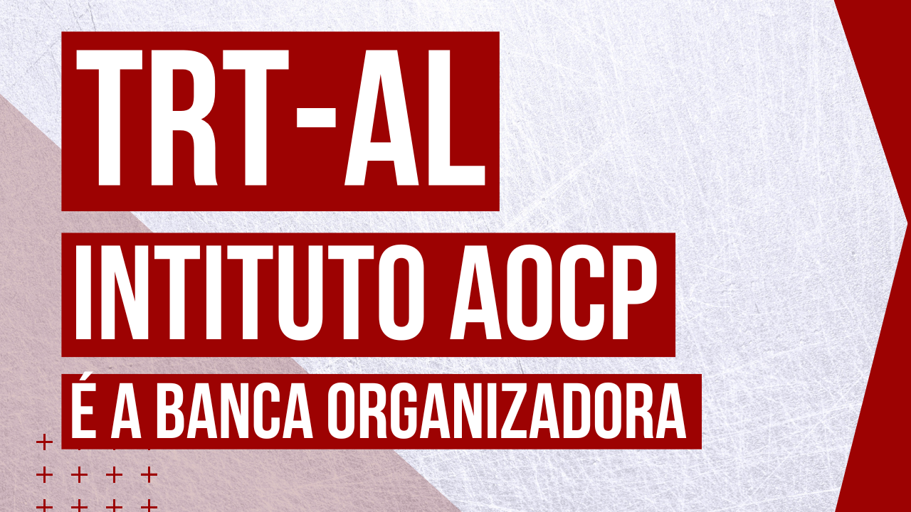 TRT-AL: banca Instituto AOCP definida