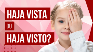 “Haja vista” ou “Haja visto?