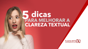 5 dicas para melhorar a clareza textual