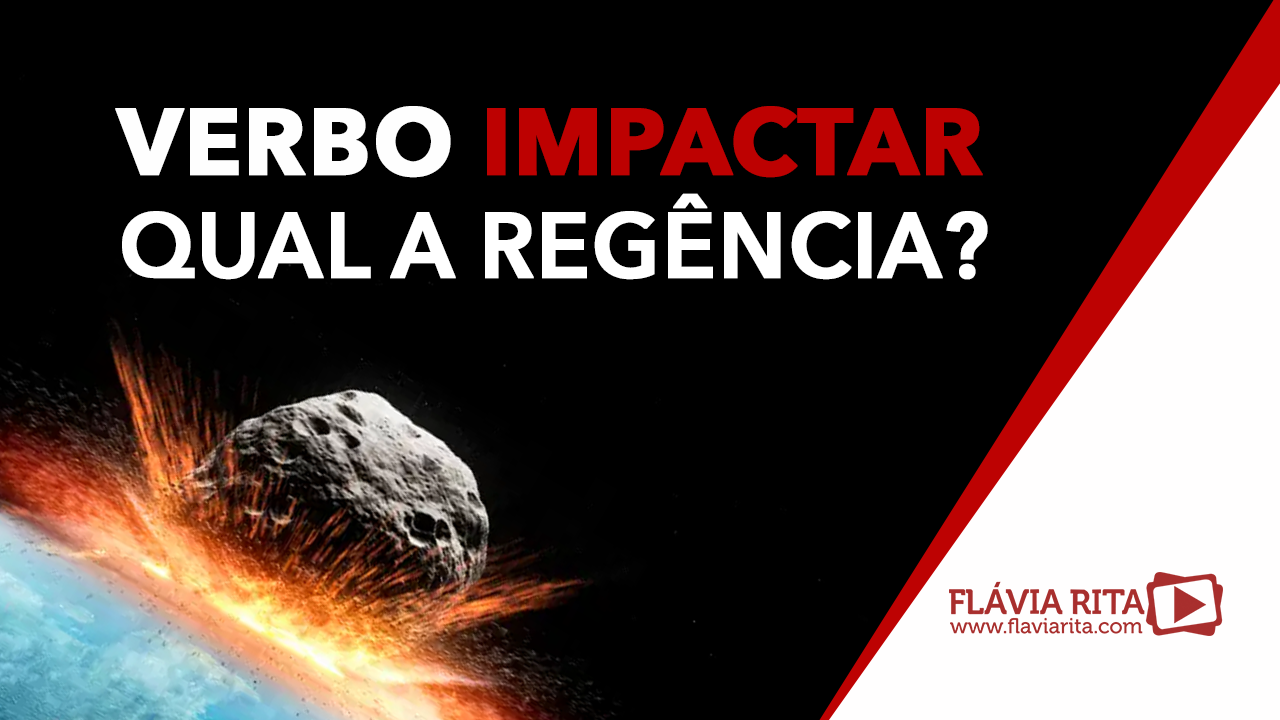 Verbo impactar qual a regência? - Blog Flávia Rita