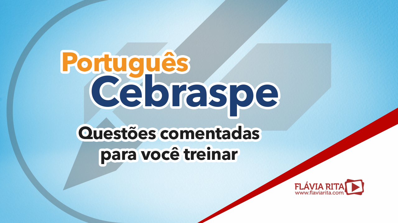 Português Cebraspe 2021: questões comentadas por assunto para você treinar. Vamos lá?