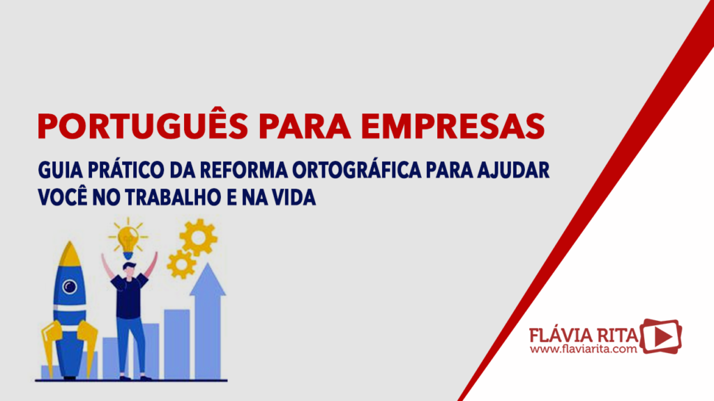 Português para empresas: guia prático da Reforma Ortográfica para ajudar você no trabalho e na vida