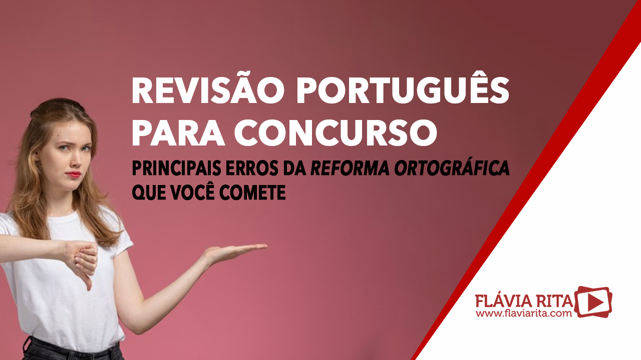 Revisão português para concurso: principais erros da reforma ortográfica que você comete