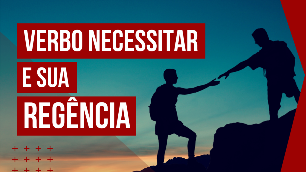 Verbo necessitar e sua regência
