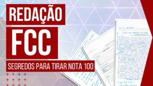 Redação FCC: descubra os segredos para você tirar nota 100!