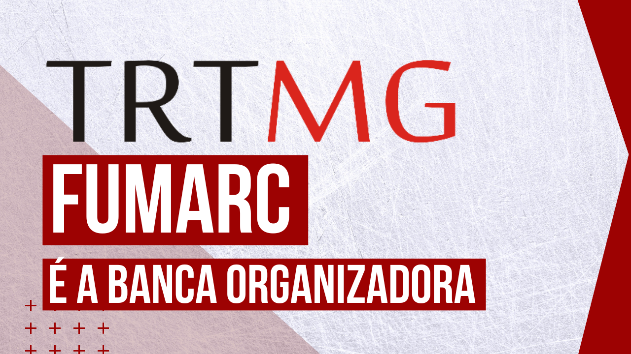 Concurso TRT MG: FUMARC definida para novo edital!
