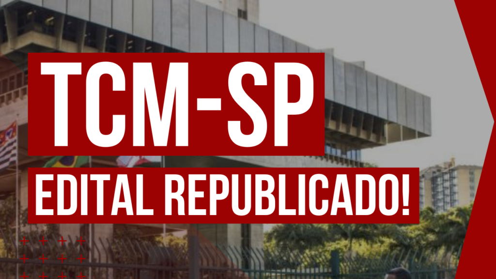TCM-SP: Edital republicado! Com oferta de 107 vagas imediatas mais cadastro reserva
