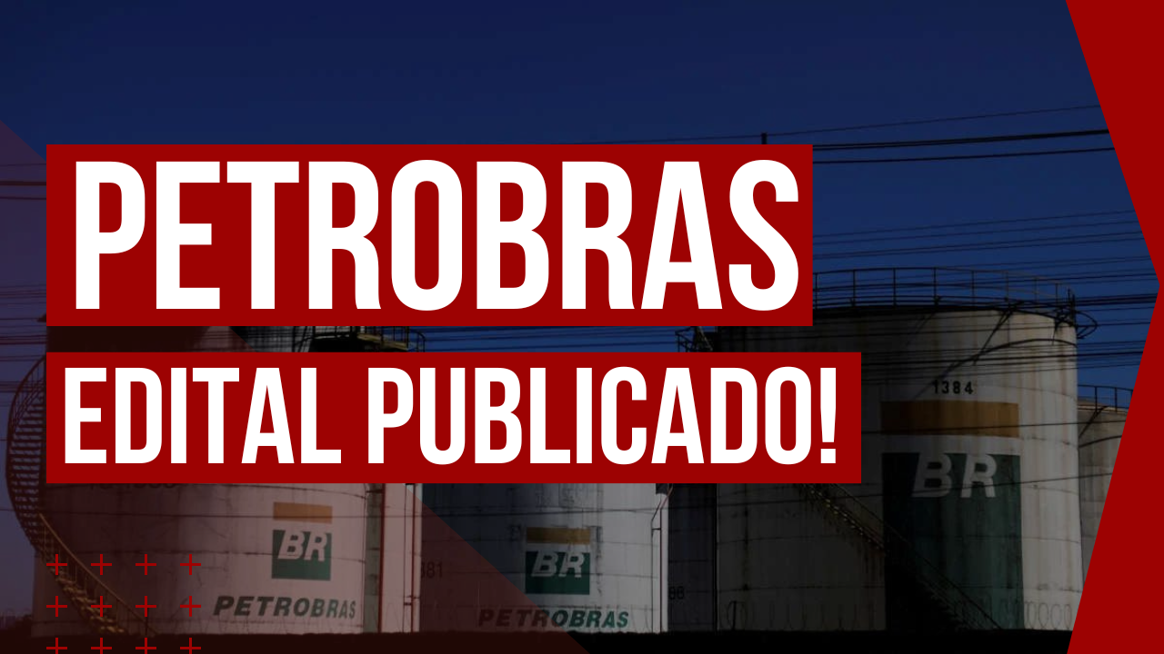 Concurso Petrobras: Edital publicado!