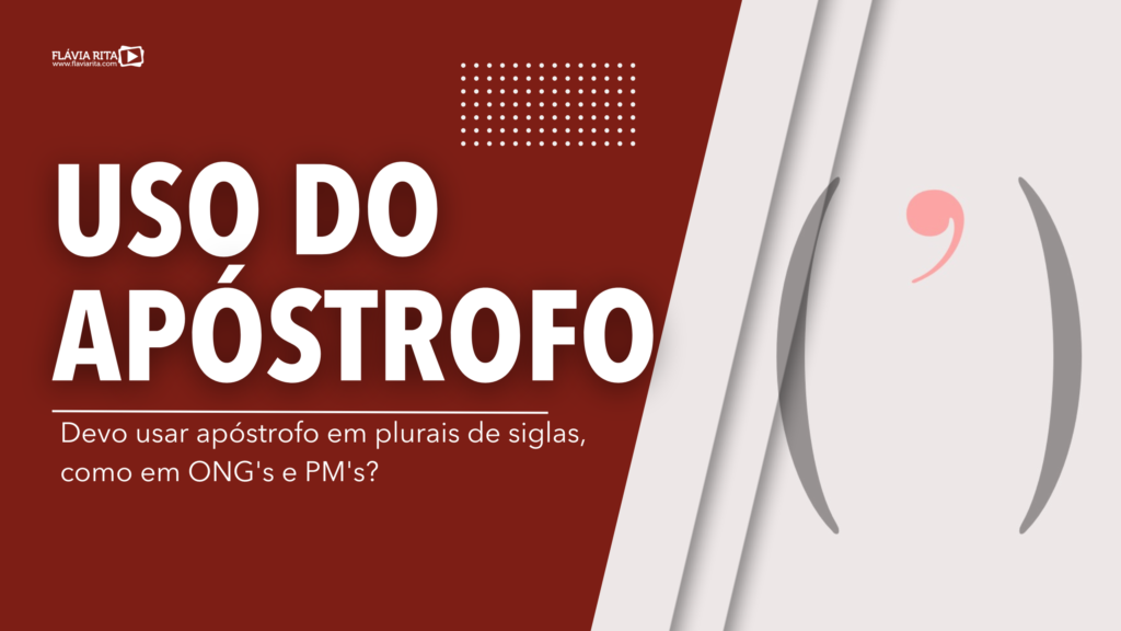 Devo usar apóstrofo em plurais de siglas, como em ONG' 'se PM's?