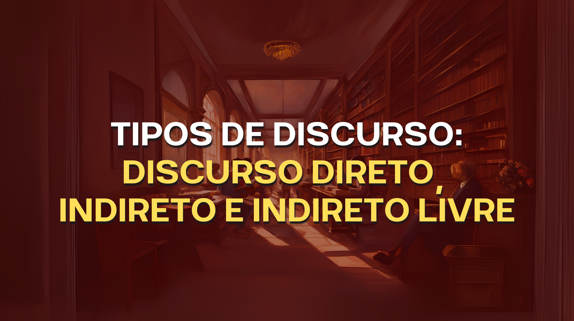TIPOS DE DISCURSO: DISCURSO DIRETO, INDIRETO E INDIRETO LIVRE