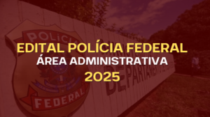 Saiba tudo sobre o edital do concurso PF Área Administrativa 2025: banca, vagas, salários, etapas, provas, conteúdo de português, temas discursivos e muito mais. Prepare-se com qualidade e foco total na aprovação!