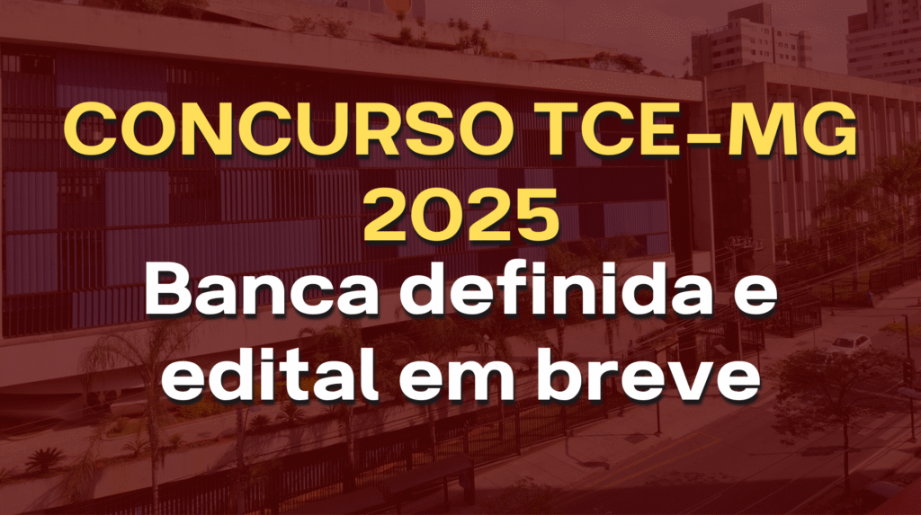 Concurso TCE-MG 2025: Banca definida e edital em breve — prepare-se para conquistar sua vaga!