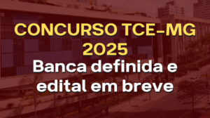 Concurso TCE-MG 2025: Banca definida e edital em breve — prepare-se para conquistar sua vaga!