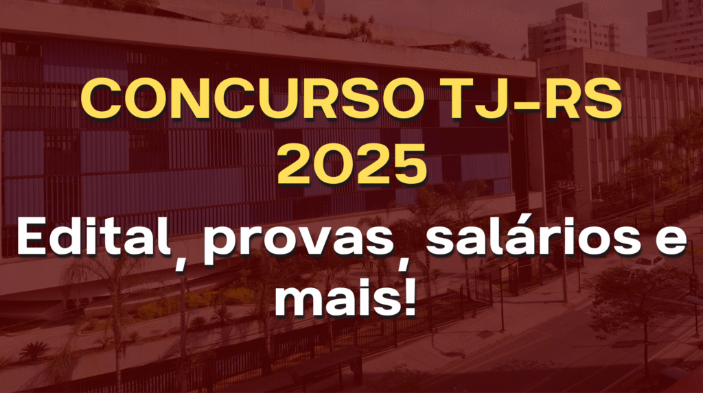 concurso tj-rs edital, provas, salários e mais