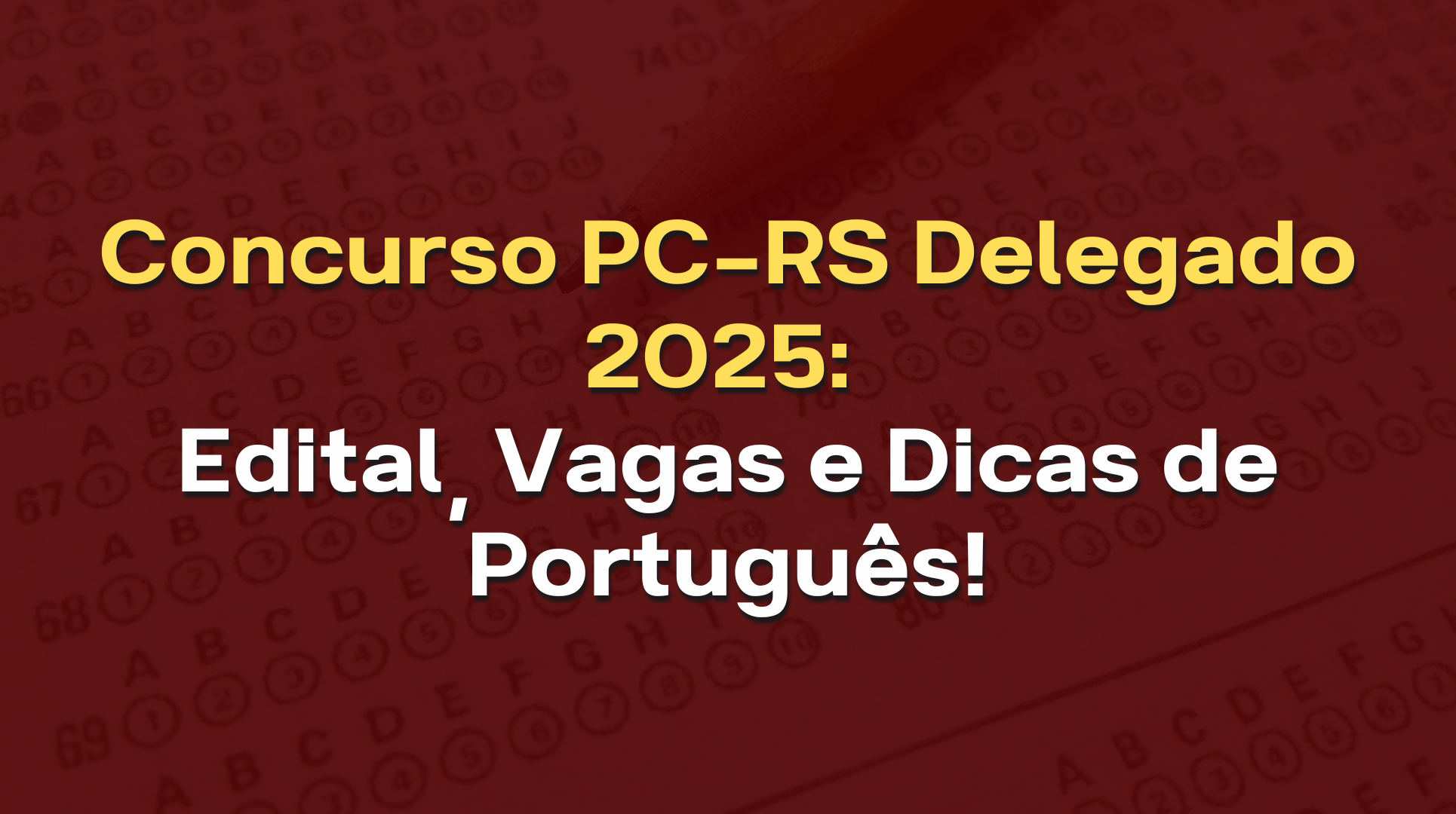 Concurso PC-RS 2025 — Delegado de Polícia: tudo sobre o edital, provas, salário e como se preparar para conquistar sua vaga!