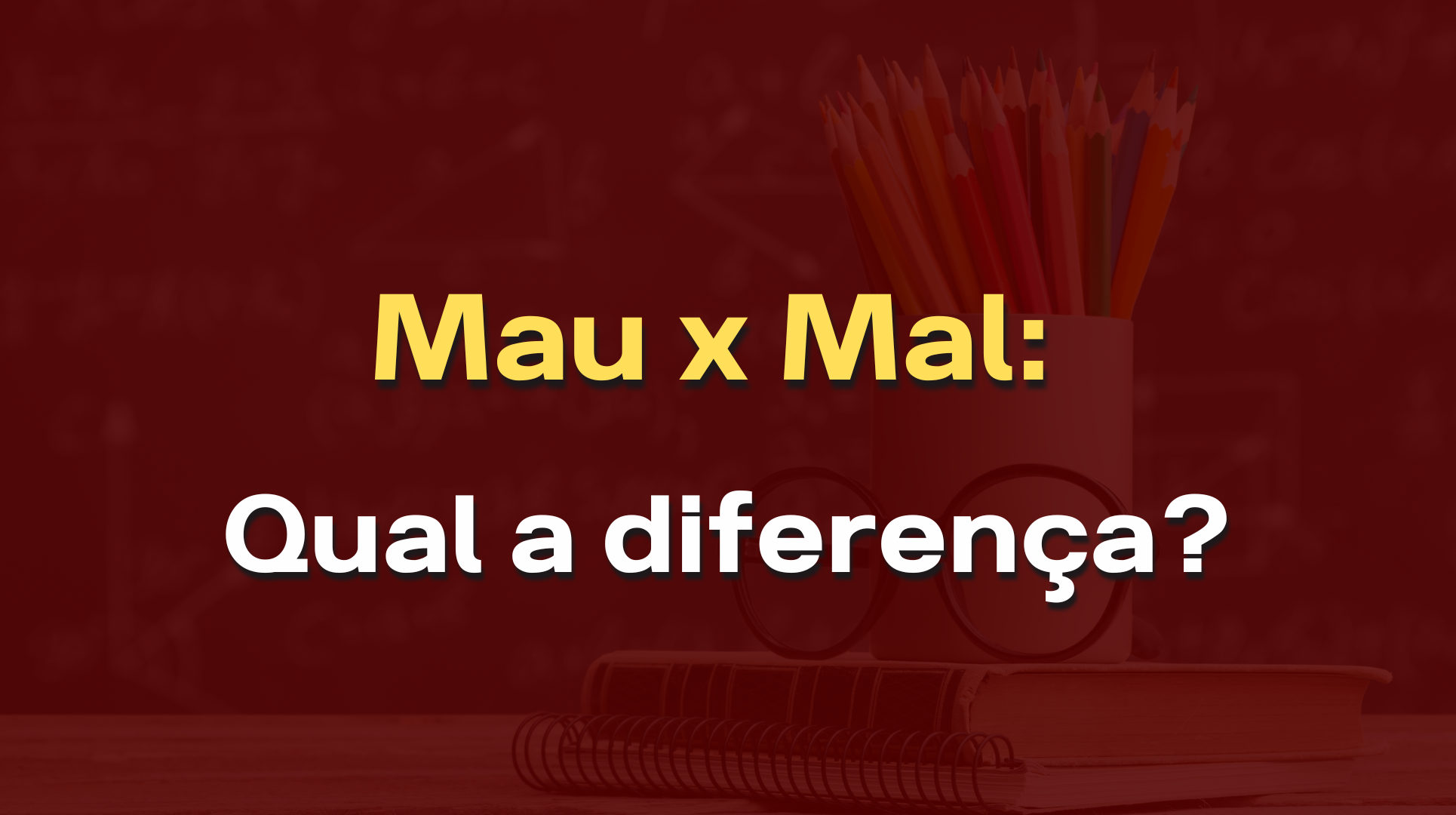 mau x mal: diferença