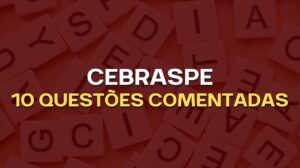 Cebraspe: 10 questões comentadas