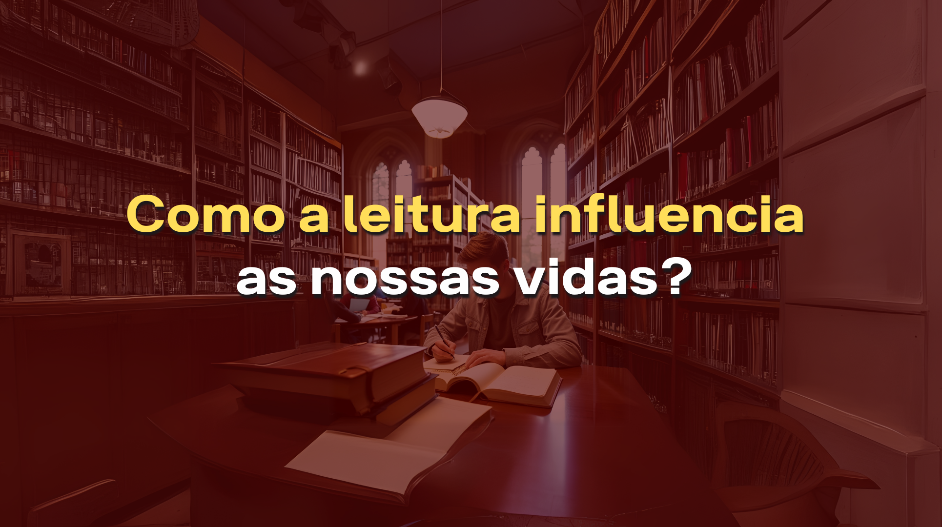 como a leitura influencia nossas vidas
