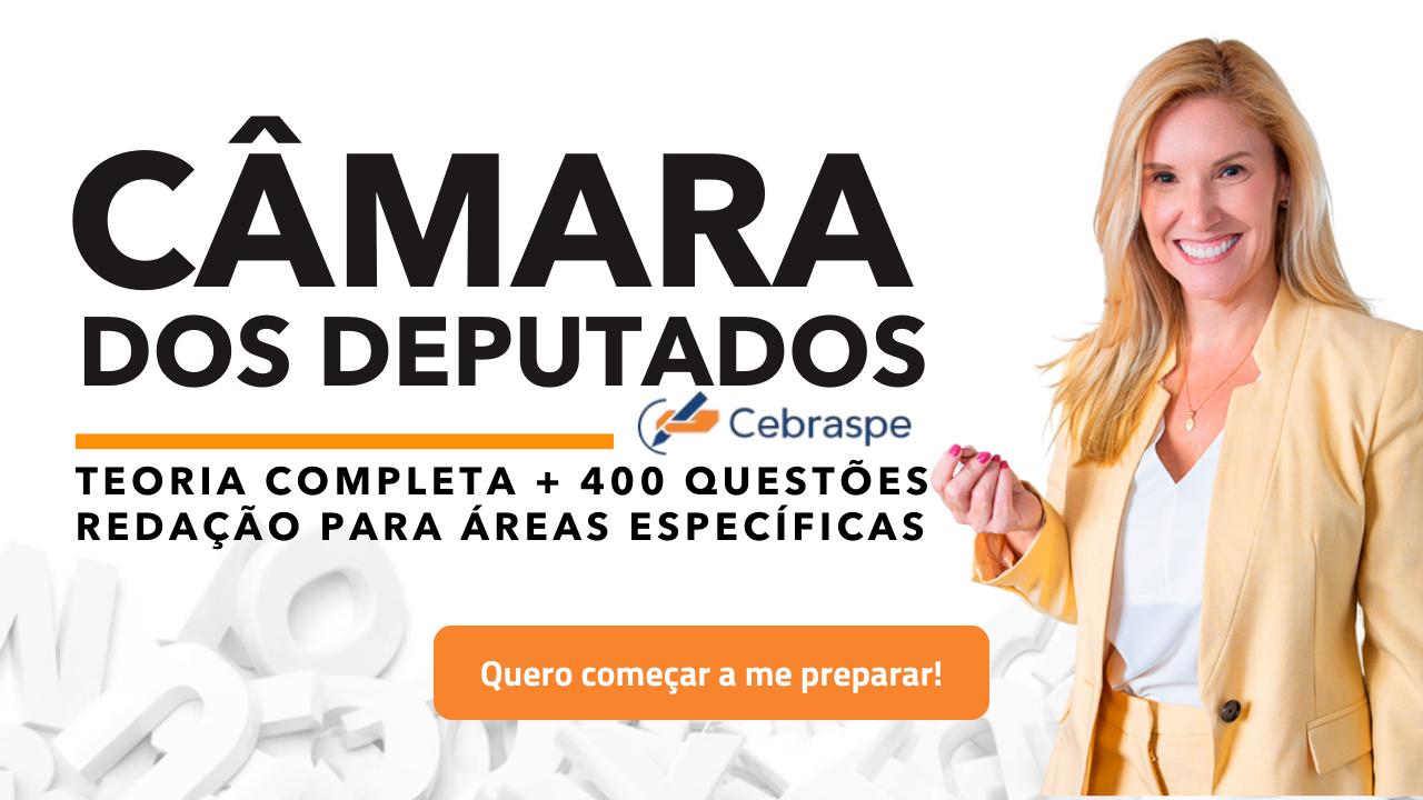 Cursos para a Câmara dos Deputados - Teoria + Exercícios e Discursiva