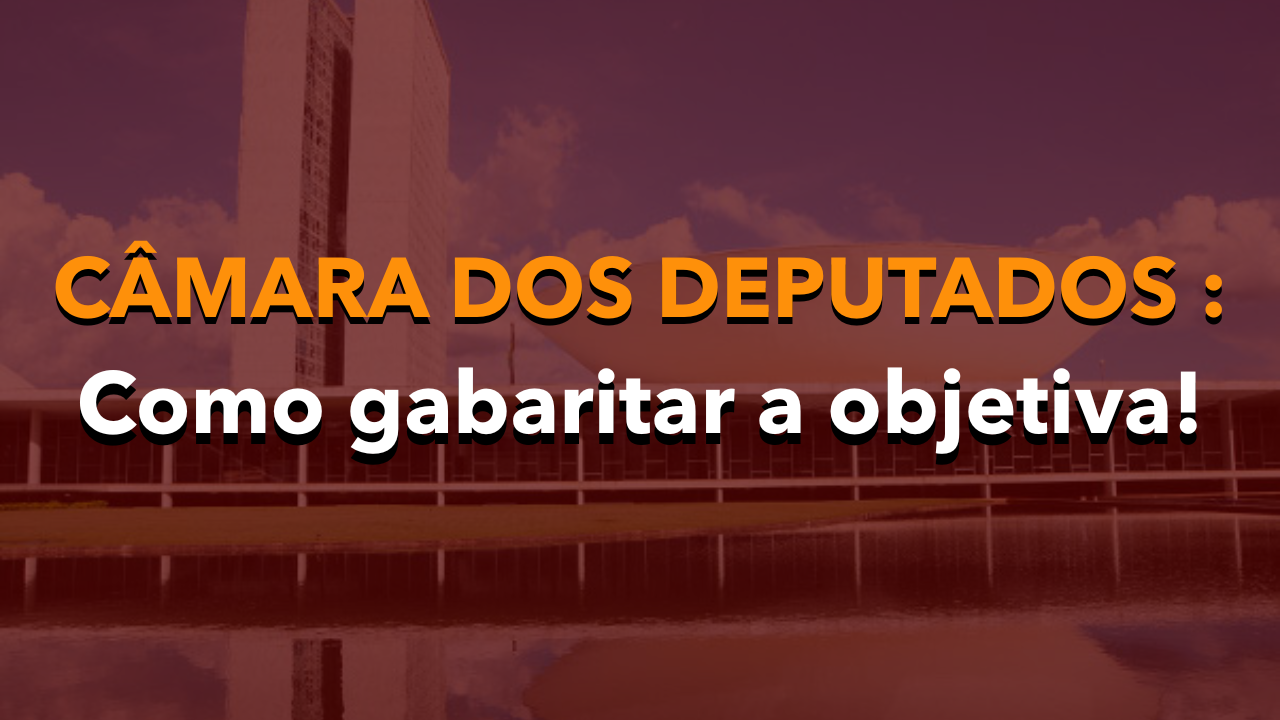 prova objetiva da câmara dos deputados